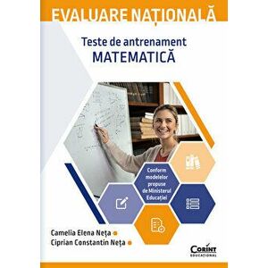 Evaluarea nationala. Teste de antrenament. Matematica - Camelia Elena Neta, Ciprian Constantin Neta imagine