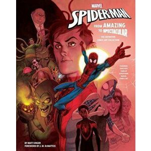 Marvel's Spider-Man: From Amazing to Spectacular: The Definitive Comic Art Collection, Hardcover - Matt Singer imagine