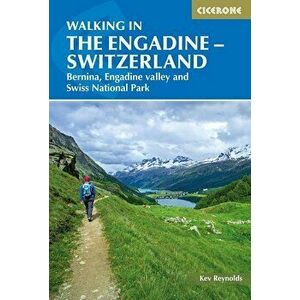 Walking in the Engadine - Switzerland: Bernina, Engadine Valley and Swiss National Park, Paperback - Kev Reynolds imagine