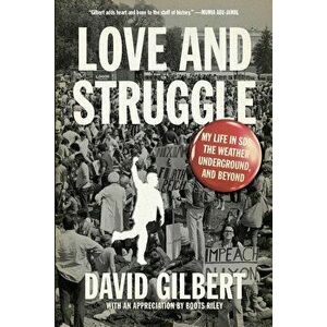 Love and Struggle: My Life in Sds, the Weather Underground, and Beyond - David Gilbert imagine