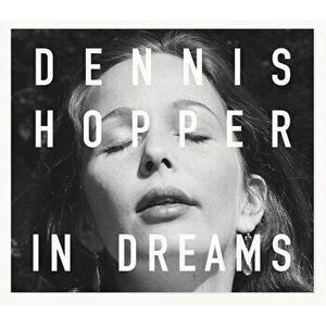 Dennis Hopper: In Dreams: Scenes from the Archive, Hardcover - Dennis Hopper imagine