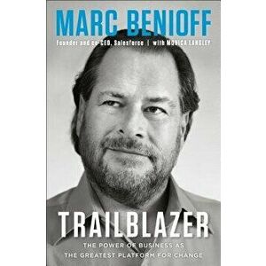 Trailblazer: The Power of Business as the Greatest Platform for Change, Hardcover - Marc Benioff imagine