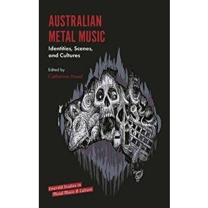 Australian Metal Music: Identities, Scenes, and Cultures, Hardcover - Catherine Hoad imagine