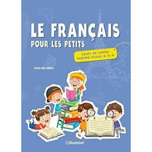 Le francaise pour les petits. Caiet de lucru pentru clasa a II-a - Gina Belabed imagine