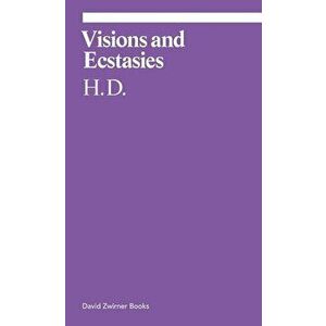 Visions and Ecstasies: Selected Essays, Paperback - H. D. imagine