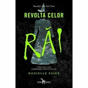 Revolta celor rai. A doua carte a seriei Eliberarea tinutului Oz - Danielle Paige imagine