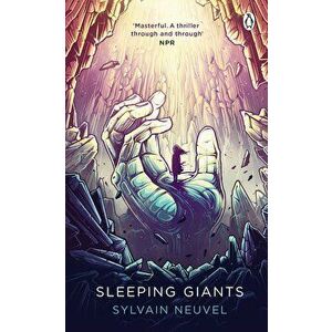 Sleeping Giants : Themis Files Book 1 - Sylvain Neuvel imagine