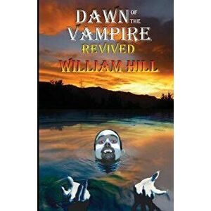 Dawn of the Vampire Revived: 25th+ Anniversary Edition, Paperback - William Hill imagine