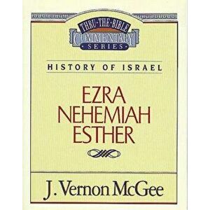 Thru the Bible Vol. 15: History of Israel (Ezra/Nehemiah/Esther), Paperback - J. Vernon McGee imagine