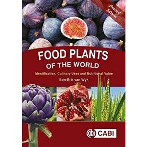Food Plants of the World: Identification, Culinary Uses and Nutritional Value, Hardcover - Ben-Erik Van Wyk imagine