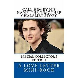 Call Him by His Name: The Timothee Chalamet Story (So Far), Paperback - A. Love Letter Mini-Book imagine