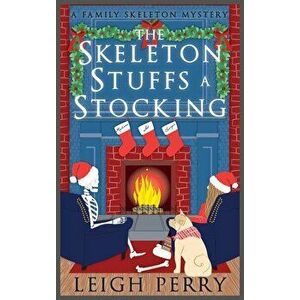 The Skeleton Stuffs a Stocking: A Family Skeleton Mystery (#6), Paperback - Leigh Perry imagine