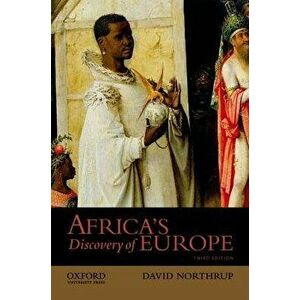 Africa's Discovery of Europe, 1450-1850, Paperback - David Northrup imagine