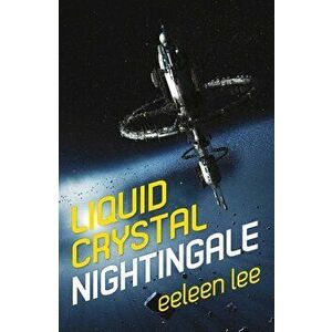 Liquid Crystal Nightingale, Paperback - Eeleen Lee imagine