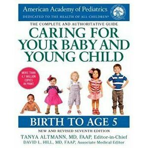 Caring for Your Baby and Young Child, 7th Edition: Birth to Age 5, Paperback - American Academy of Pediatrics imagine