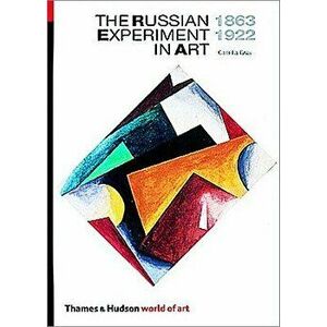 The Russian Experiment in Art 1863-1922, Paperback - Marian Burleigh-Motley imagine