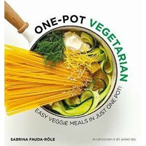 One Pot Vegetarian: Easy Veggie Meals in Just One Pot!, Paperback - Sabrina Fauda-Role imagine