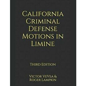 California Criminal Defense Motions in Limine, Paperback - Roger Lampkin imagine