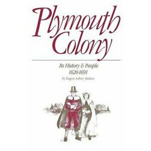 Plymouth Colony: Its History & People, 1620-1691, Paperback - Eugene Aubrey Stratton imagine