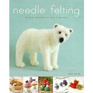 Needle Felting: 20 Cute Projects to Felt from Wool, Paperback - Emma Herian imagine