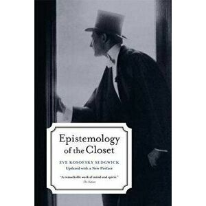 Epistemology of the Closet, Updated with a New Preface, Paperback - Eve Kosofsky Sedgwick imagine