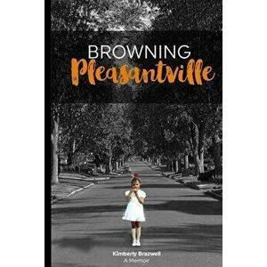 Browning Pleasantville, Paperback - Kimberly Brazwell imagine
