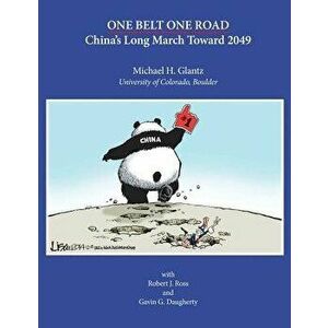 One Belt One Road: China's Long March Toward 2049, Paperback - Michael H. Glantz imagine