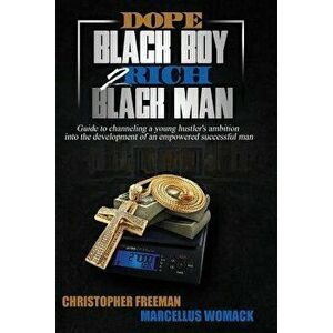 Dope Black Boy 2 Rich Black Man: Guide to Channeling a Young Hustler's Ambition Into the Development of an Empowered Successful Man, Paperback - Chris imagine