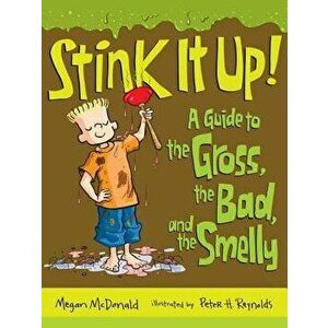 Stink It Up!: A Guide to the Gross, the Bad, and the Smelly, Paperback - Megan McDonald imagine