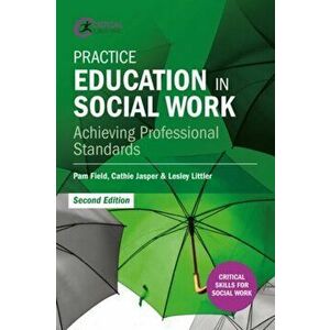 Practice Education in Social Work. Achieving Professional Standards, 2 ed, Paperback - Lesley Littler imagine