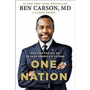 One Nation: What We Can All Do to Save America's Future, Paperback - Ben Carson imagine