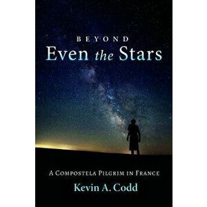 Beyond Even the Stars, Paperback - Kevin A. Codd imagine