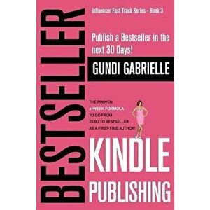 Kindle Bestseller Publishing: Publish a Bestseller in the Next 30 Days! - The Proven 4-Week Formula to Go from Zero to Bestseller as a First-Time Au, imagine