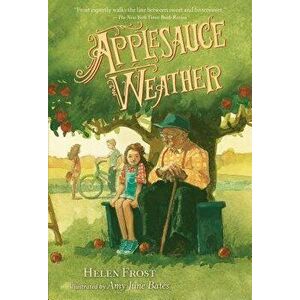 Applesauce Weather, Paperback - Helen Frost imagine