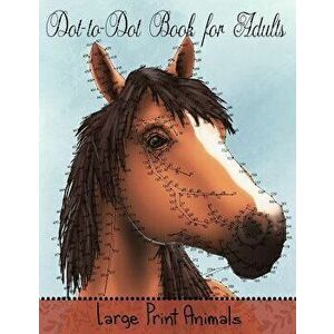 Dot to Dot Book for Adults: Large Print Animals: Easy to Read Connect the Dots Puzzles, Paperback - Mindful Coloring Books imagine