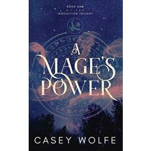 A Mage's Power, Paperback - Casey Wolfe imagine