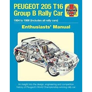 Peugeot 205 T16 Group B Rally Car Enthusiast's Manual: 1984 to 1986 (Includes All Rally Cars), Hardcover - Nick Garton imagine