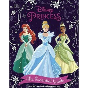 Disney Princess The Essential Guide - Victoria Saxon imagine