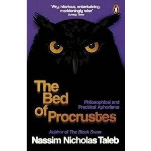 The Bed of Procrustes : Philosophical and Practical Aphorisms - Nassim Nicholas Taleb imagine