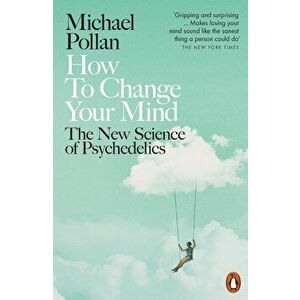 How to Change Your Mind : The New Science of Psychedelics - Michael Pollan imagine