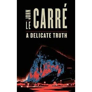A Delicate Truth, Paperback - John le Carre imagine
