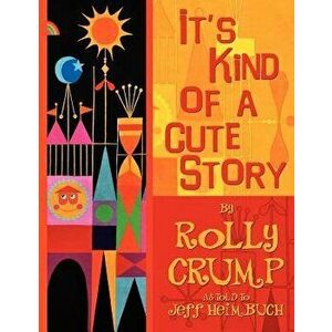 It's Kind of a Cute Story, Paperback - Rolly Crump imagine