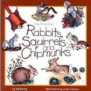 Rabbits, Squirrels and Chipmunks: Take-Along Guide, Paperback - Mel Boring imagine