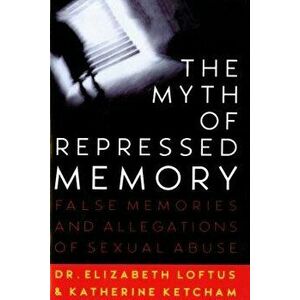 The Myth of Repressed Memory: False Memories and Allegations of Sexual Abuse, Paperback - Elizabeth Loftus imagine
