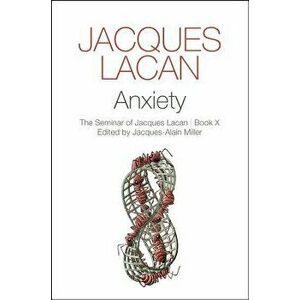Anxiety: The Seminar of Jacques Lacan, Paperback - Jacques Lacan imagine