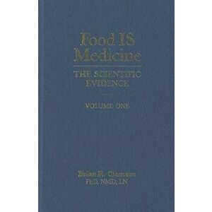 Food Is Medicine, Volume One: The Scientific Evidence, Hardcover - Brian R. Clement imagine