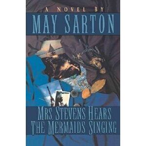 Mrs. Stevens Hears the Mermaids Singing, Paperback - May Sarton imagine