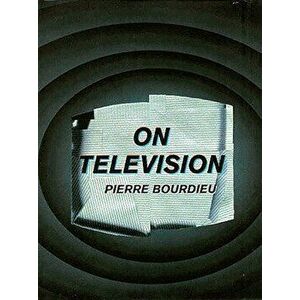 On Television, Paperback - Pierre Bourdieu imagine