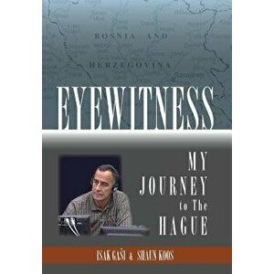 Eyewitness: My Journey to the Hague, Hardcover - Isak Gasi imagine