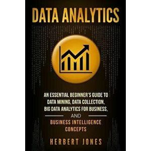 Data Analytics: An Essential Beginner, Paperback - Herbert Jones imagine